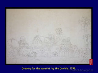 Drawing for the aquatint  by the Daniells, 1799 