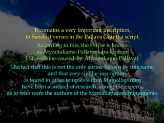 This two-storeyed ratha exudes quiet dignity and is, like the Bhima ratha, a shrine that is rectangular in plan. The superstructure has the familiar arrangement, like the Bhima Ratha.Nine stupi-s, the finial elements,along with head bearing a trident on each end of the roof, are in position. 