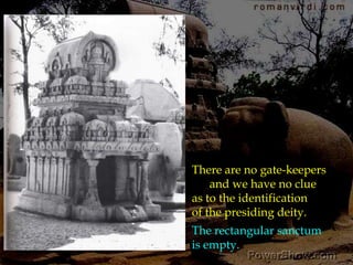 The decorative elements <br />on the south-facing front <br />resemble the side faces <br />of the Bhima Ratha.  <br />A m...