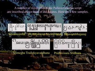 A number of royal titles in the Pallava Grantha script <br />are inscribed above most of the figures. Here are a few sampl...