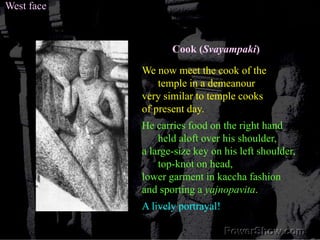 West face<br />Cook (Svayampaki)<br />We now meet the cook of the temple in a demeanour <br />very similar to temple cooks...