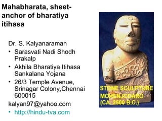 Mahabharata, sheet-anchor of bharatiya itihasa ,[object Object],[object Object],[object Object],[object Object],[object Object],[object Object]