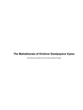 The Mahabharata of Krishna−Dwaipayana Vyasa
         Translated into English Prose by Kisari Mohan Ganguli