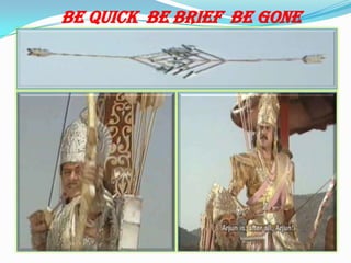 BE QUICK BE BRIEF BE GONE
 