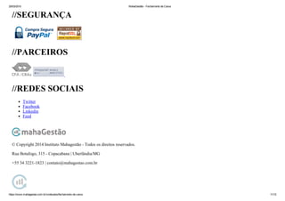 25/03/2015 MahaGestão ­ Fechamento de Caixa
https://www.mahagestao.com.br/conteudos/fechamento­de­caixa 11/12
//SEGURANÇA
 
//PARCEIROS
   
//REDES SOCIAIS
Twitter
Facebook
Linkedin
Feed
© Copyright 2014 Instituto Mahagestão ­ Todos os direitos reservados.
Rua Botafogo, 315 ­ Copacabana | Uberlândia/MG
+55 34 3221­1823 | contato@mahagestao.com.br
 