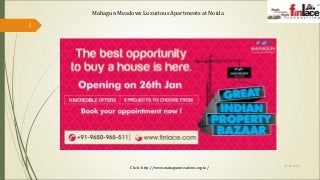 27-01-2016
1
Mahagun Meadows Luxurious Apartments at Noida
Click : http://www.mahagunmeadows.org.in/
 