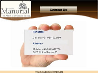 Contact Us
www.mahagunmanorialnoida.org
For sales:
Call us: +91-9811022750
Adress:-
Mobile: +91-9811022750
B-20 Noida Sector 63
 