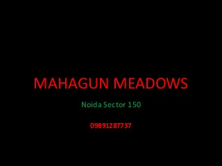 MAHAGUN MEADOWS
Noida Sector 150
09891287737

 