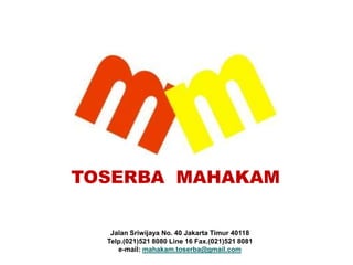 TOSERBA MAHAKAM

   Jalan Sriwijaya No. 40 Jakarta Timur 40118
  Telp.(021)521 8080 Line 16 Fax.(021)521 8081
     e-mail: mahakam.toserba@gmail.com
 