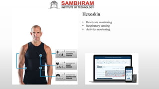 Hexoskin
• Heart rate monitoring
• Respiratory sensing
• Activity monitoring
 
