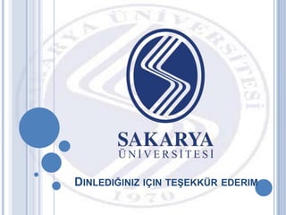 DINLEDIĞINIZ IÇIN TEġEKKÜR EDERIM
 