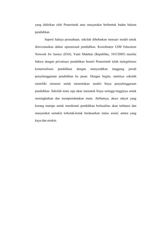 Untuk menangani masalah mahalnya biaya pendidikan, dapat dilakukan dengan dua cara, yaitu: