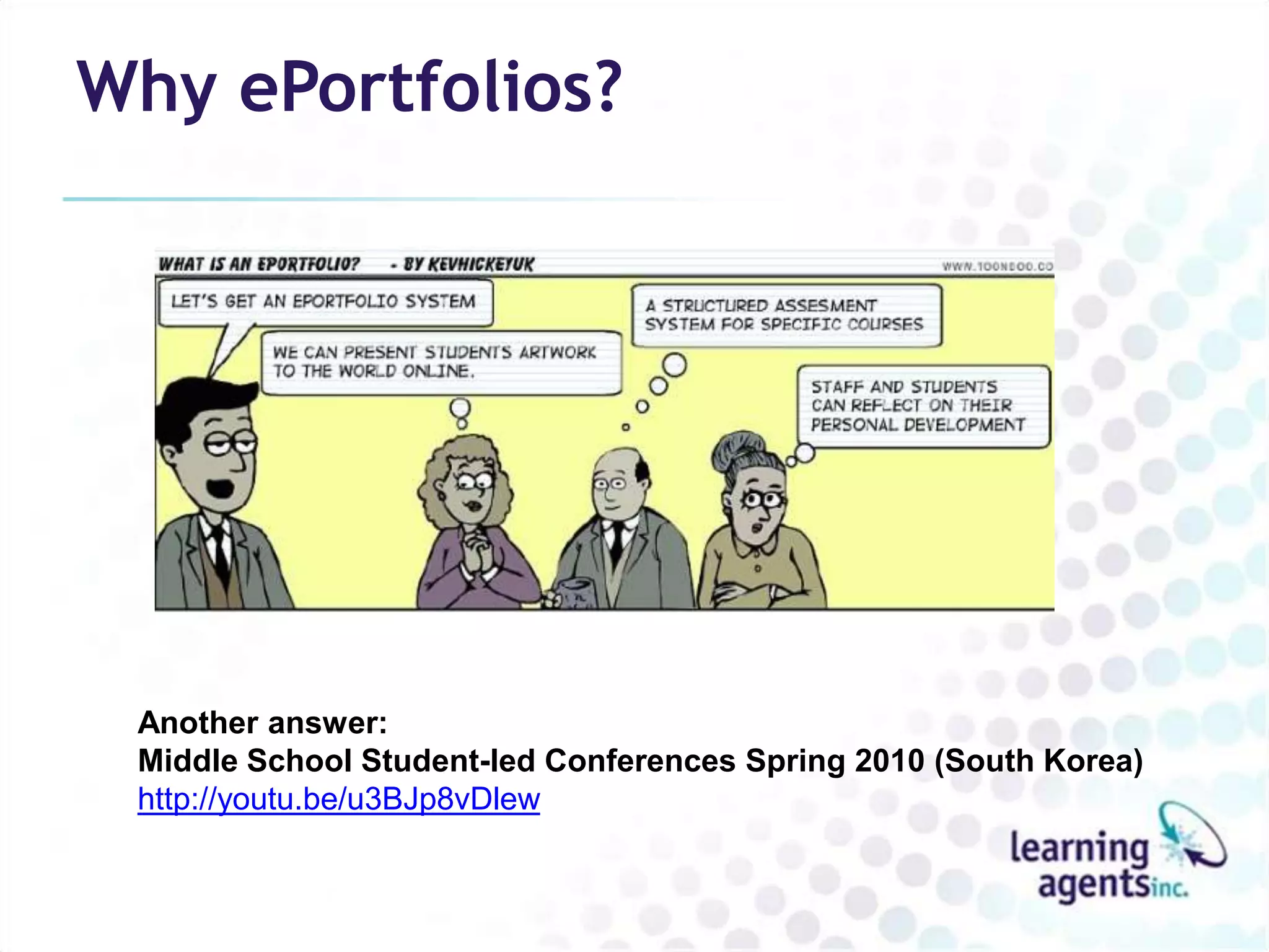Why ePortfolios?




 Another answer:
 Middle School Student-led Conferences Spring 2010 (South Korea)
 http://youtu.be/u3BJp8vDlew
 