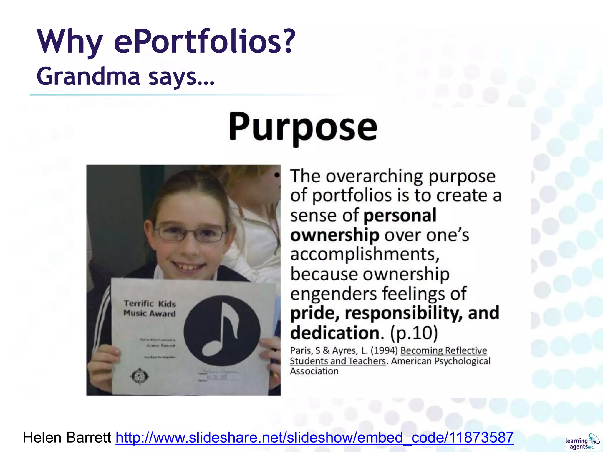 Why ePortfolios?
 Grandma says…




Helen Barrett http://www.slideshare.net/slideshow/embed_code/11873587
 
