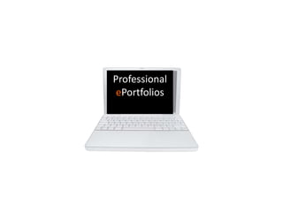 Professional
ePortfolios
 