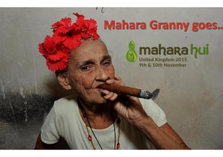 Mahara	
  Granny	
  goes…
 