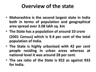 Again in 2004 election the NCP (Nationalist Congress Party) got largest number of seats, becoming the state’s largest party. AgricultureThe state of Maharashtra is highly industrialized; still agriculture continues to be the main occupation of the rural people.