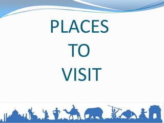 PLACES
TO
VISIT
 
