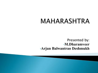 Presented by:
•M.Dharamveer
•Arjun Balwantrao Deshmukh
 