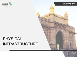 MAHARASHTRA
PHYSICAL
INFRASTRUCTURE
 