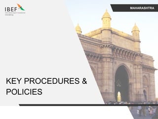 MAHARASHTRA
KEY PROCEDURES &
POLICIES
 