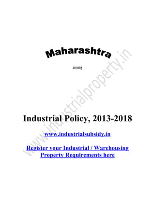 Industrial Policy, 2013-2018
www.industrialsubsidy.in
Register your Industrial / Warehousing
Property Requirements here

 