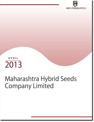 1
© This is a licensed product of Ken Research and should not be copied
MAHARASHTRA HYBRID SEEDS COMPANY LIMITED
 