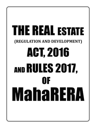 THE REAL ESTATE
(REGULATION AND DEVELOPMENT)
ACT, 2016
OF
AND RULES 2017,
MahaRERA
 