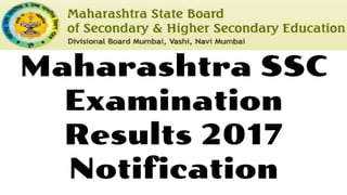 Maharashtra SSC
Examination
Results 2017
Notification
 