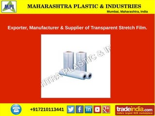 +917210113441
Exporter, Manufacturer & Supplier of Transparent Stretch Film.
Mumbai, Maharashtra, India
 MAHARASHTRA PLASTIC & INDUSTRIES
 