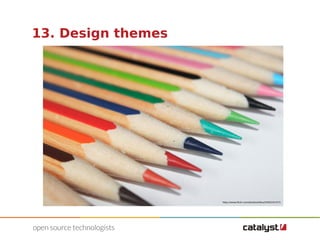13. Design themes 
http://www.flickr.com/photos/fiduz/5592241473 
 