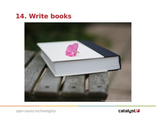14. Write books 
http://www.flickr.com/photos/zitona/4053097146 
 