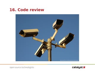 16. Code review 
http://www.flickr.com/photos/jantjesmit/95705255 
 