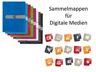 Sammelmappen
       für
Digitale Medien
 