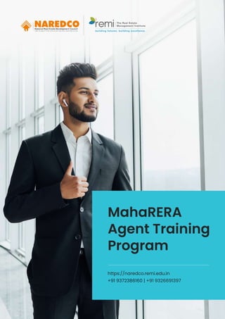 MahaRERA
Agent Training
Program
https://naredco.remi.edu.in
+91 9372386160 | +91 9326691397
remi The Real Estate
Management Institute
building futures. building excellence.
 