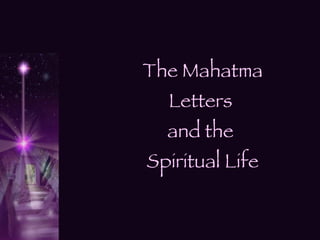The Mahatma Letters  and the  Spiritual Life 