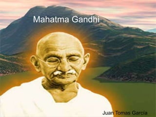 Mahatma Gandhi Juan Tomas García 