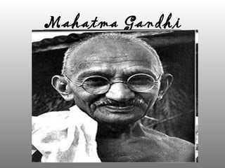 Mahatma Gandhi 