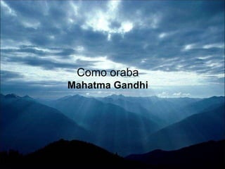 Como oraba Mahatma Gandhi 