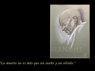 "La muerte no es más que un sueño y un olvido."

 