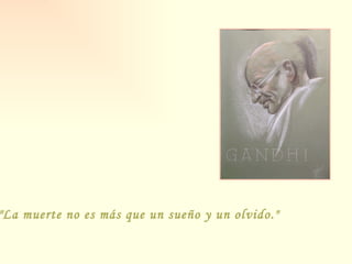 "La muerte no es más que un sueño y un olvido." 