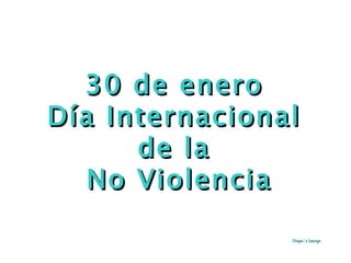 Chapa´s Design 30 de enero  Día Internacional  de la  No Violencia 