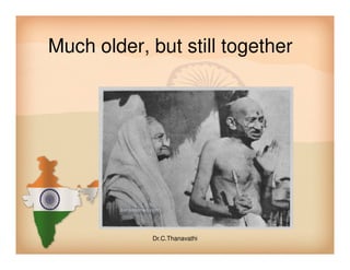 Much older, but still together
Dr.C.Thanavathi
 