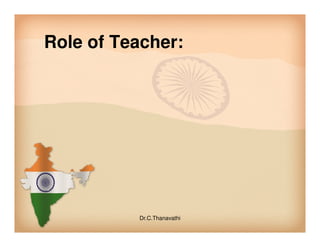 Role of Teacher:
Dr.C.Thanavathi
 