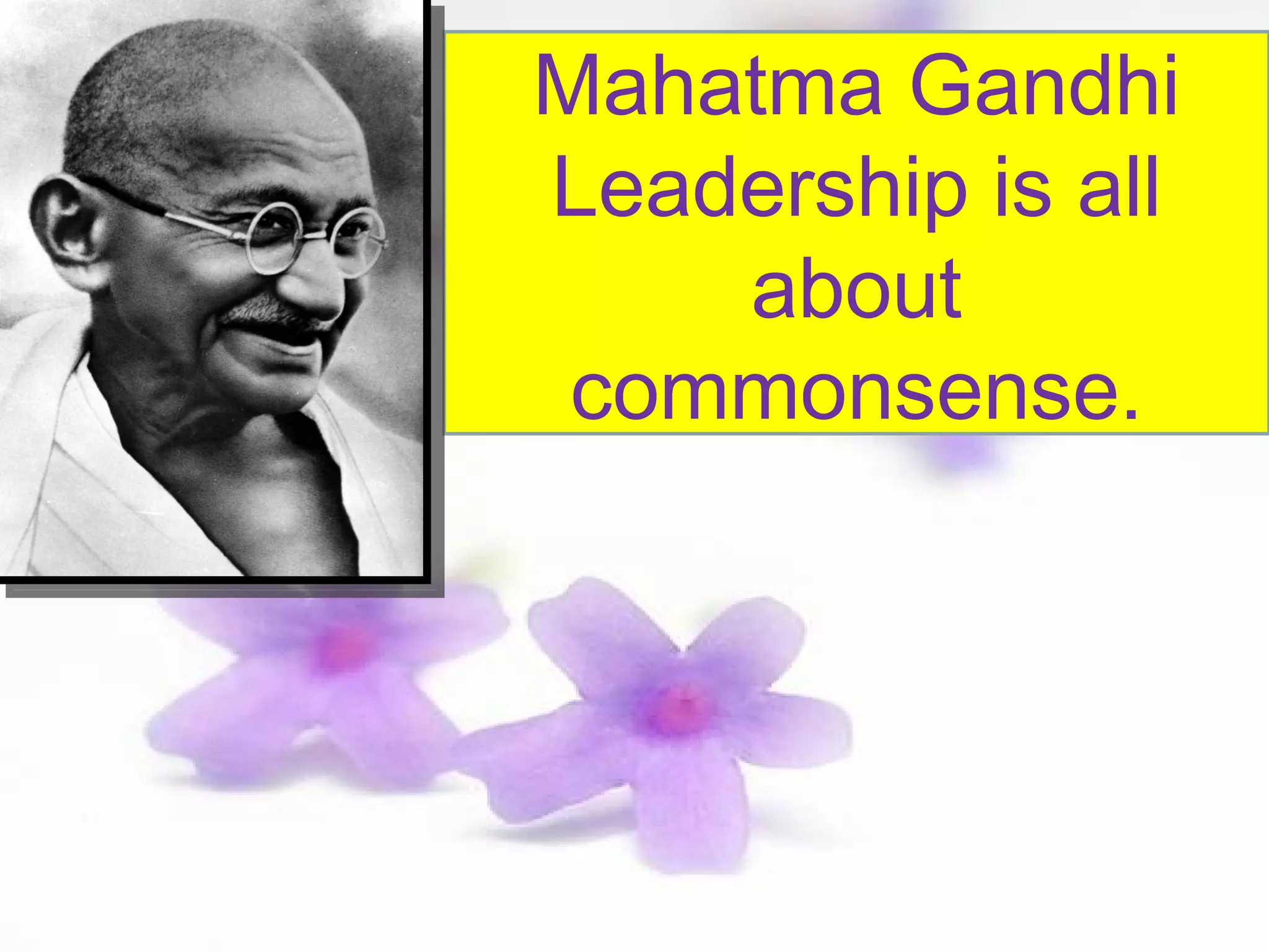 Mahatma gandhi leadership is all about commonsense ppt | PPT