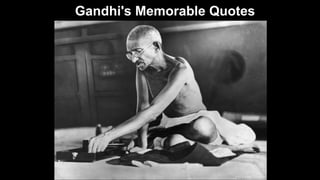 Gandhi's Memorable Quotes

 