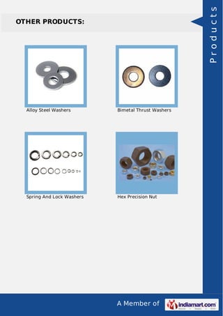 A Member of
OTHER PRODUCTS:
Alloy Steel Washers Bimetal Thrust Washers
Spring And Lock Washers Hex Precision Nut
Products
 