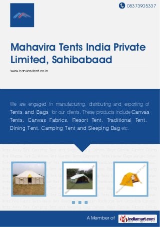 08373905337
A Member of
Mahavira Tents India Private
Limited, Sahibabaad
www.canvas-tent.co.in
Canvas Tents Army Tent Camping Tent and Sleeping Bag Canvas Bags Canvas Fabrics Dining
Tent Display Tent Exhibition Tent Garden Tents Glamping Tents Horse Rugs Jungle Safari
Tents PVC Fabric Tents Relief Tent Resort Tent Tarpaulin Traditional Tent Umbrellas Canvas
Tents Army Tent Camping Tent and Sleeping Bag Canvas Bags Canvas Fabrics Dining
Tent Display Tent Exhibition Tent Garden Tents Glamping Tents Horse Rugs Jungle Safari
Tents PVC Fabric Tents Relief Tent Resort Tent Tarpaulin Traditional Tent Umbrellas Canvas
Tents Army Tent Camping Tent and Sleeping Bag Canvas Bags Canvas Fabrics Dining
Tent Display Tent Exhibition Tent Garden Tents Glamping Tents Horse Rugs Jungle Safari
Tents PVC Fabric Tents Relief Tent Resort Tent Tarpaulin Traditional Tent Umbrellas Canvas
Tents Army Tent Camping Tent and Sleeping Bag Canvas Bags Canvas Fabrics Dining
Tent Display Tent Exhibition Tent Garden Tents Glamping Tents Horse Rugs Jungle Safari
Tents PVC Fabric Tents Relief Tent Resort Tent Tarpaulin Traditional Tent Umbrellas Canvas
Tents Army Tent Camping Tent and Sleeping Bag Canvas Bags Canvas Fabrics Dining
Tent Display Tent Exhibition Tent Garden Tents Glamping Tents Horse Rugs Jungle Safari
Tents PVC Fabric Tents Relief Tent Resort Tent Tarpaulin Traditional Tent Umbrellas Canvas
Tents Army Tent Camping Tent and Sleeping Bag Canvas Bags Canvas Fabrics Dining
Tent Display Tent Exhibition Tent Garden Tents Glamping Tents Horse Rugs Jungle Safari
Tents PVC Fabric Tents Relief Tent Resort Tent Tarpaulin Traditional Tent Umbrellas Canvas
Tents Army Tent Camping Tent and Sleeping Bag Canvas Bags Canvas Fabrics Dining
We are engaged in manufacturing, distributing and exporting of
Tents and Bags for our clients. These products include Canvas
Tents, Canvas Fabrics, Resort Tent, Traditional Tent,
Dining Tent, Camping Tent and Sleeping Bag etc.
 