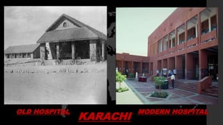 OLD HOSPITAL MODERN HOSPITAL
KARACHI
 