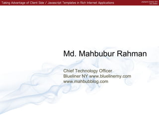 Chief Technology Officer Blueliner NY www.bluelinerny.com www.mahbubblog.com Md. Mahbubur Rahman 